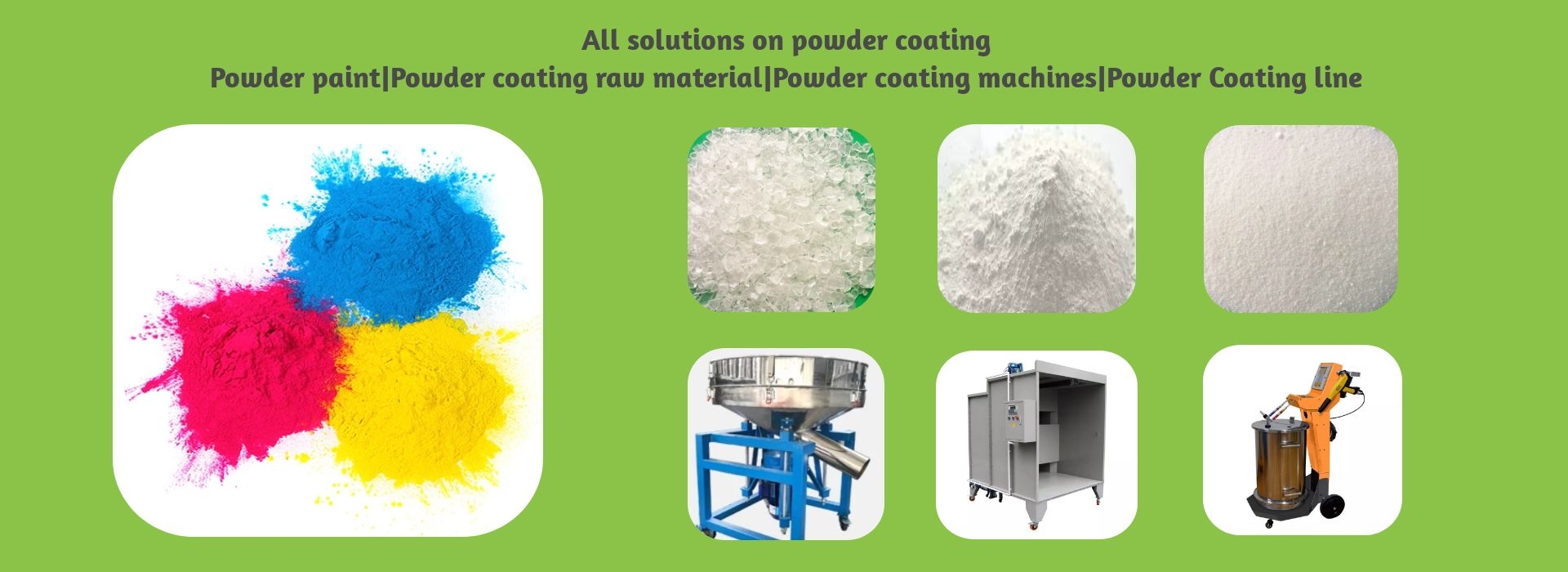 Based on our basic job manufacturing powder coating, we also provide more solutions on powder coating, like powder coating raw material, powder coating machines